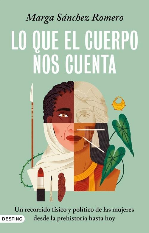 Lo que el cuerpo nos cuenta "Un recorrido físico y político de las mujeres desde la prehistoria hasta hoy"