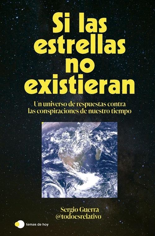 Si las estrellas no existieran "Un universo de respuestas contra las conspiraciones de nuestro tiempo"