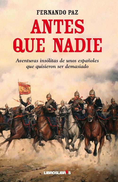Antes que nadie "Aventuras insólitas de unos españoles que quisieron"