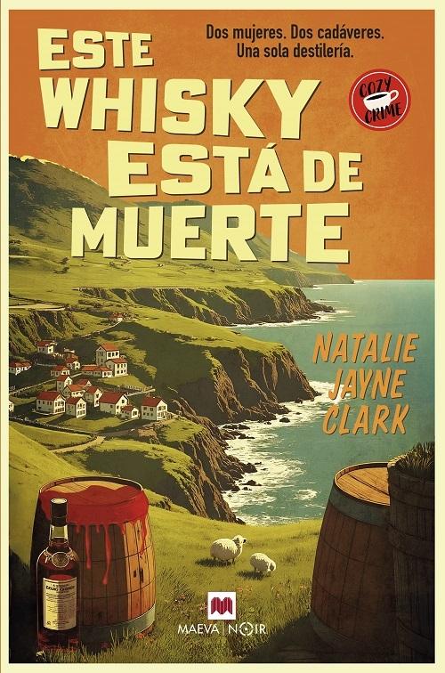 Este whisky está de muerte "Dos mujeres. Dos cadáveres. Una sola destilería (Cozy Crime)"