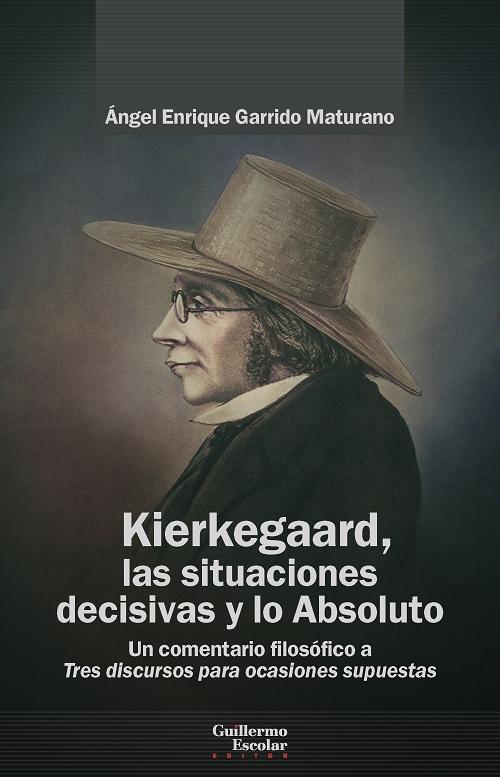 Kierkegaard, las situaciones decisivas y lo Absoluto "Un comentario filosófico a <Tres discursos para ocasiones supuestas>"