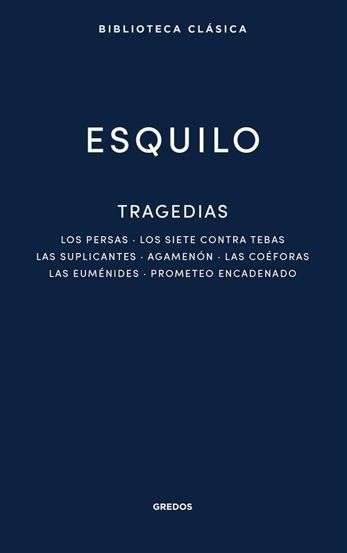 Tragedias "Los persas / Los siete contra Tebas / Las suplicantes / Agemenón / Las coéforas / Las euménides /"