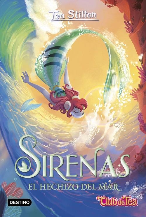 Sirenas. El hechizo del mar "(Tea Stilton. Libros especiales)"
