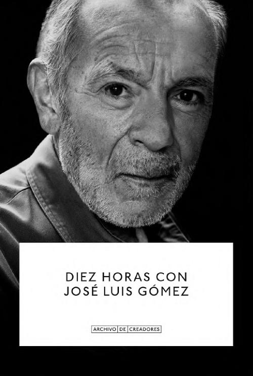 Diez horas con José Luis Gómez "Una conversación con Jesús Ruiz Mantilla".