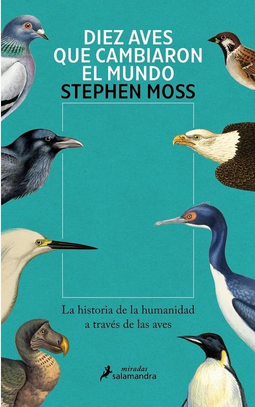 Diez aves que cambiaron el mundo "La historia de la humanidad a través de las aves"