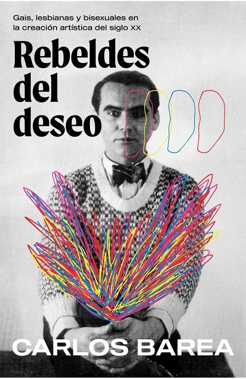 Rebeldes del deseo "Gais, lesbianas y bisexuales en la creación artística del siglo XX"