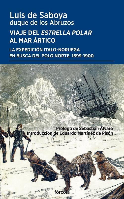 Viaje del <Estrella Polar> al mar Ártico "La expedición italo-noruega en busca del Polo Norte. 1899-1900". 