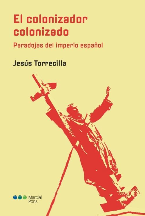 El colonizador colonizado "Paradojas del imperio español".