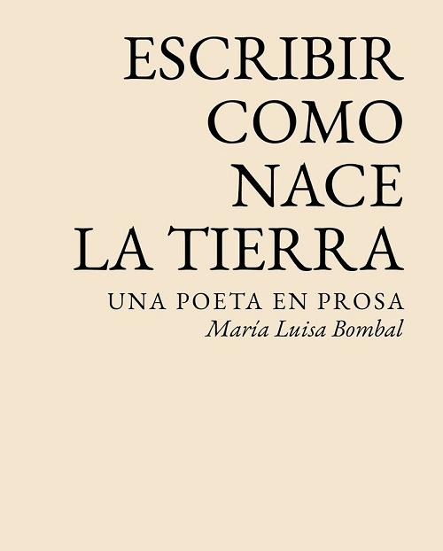Escribir como nace la tierra "Una poeta en prosa"