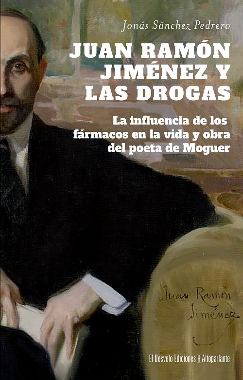 Juan Ramón Jiménez y las drogas "La influencia de los fármacos en la vida y obra del poeta de Moguer"