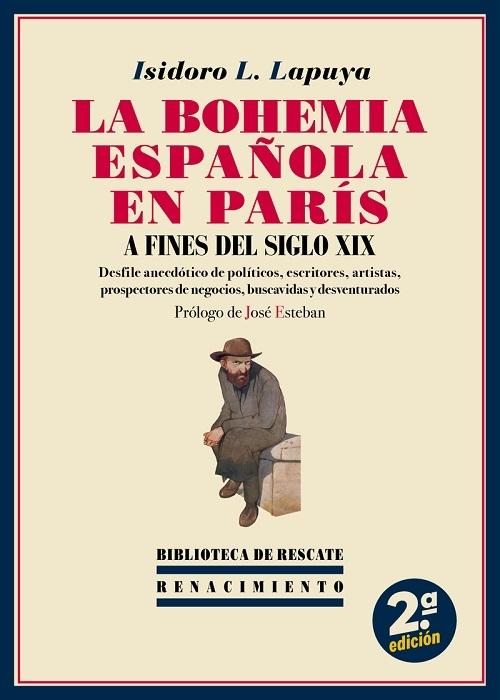 La bohemia española en París a fines del siglo XIX "Desfile anecdótico de políticos, escritores, artistas, prospectores de negocios, buscavidas y..."