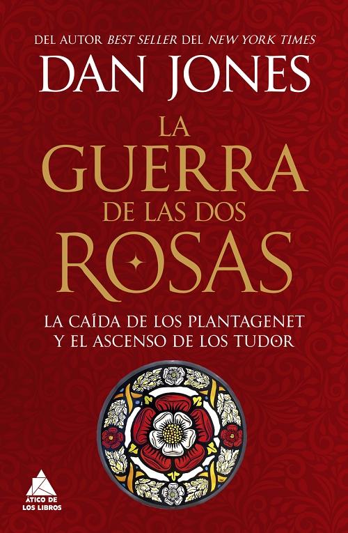 La guerra de las Dos Rosas "La caída de los Plantagenet y el ascenso de los Tudor".