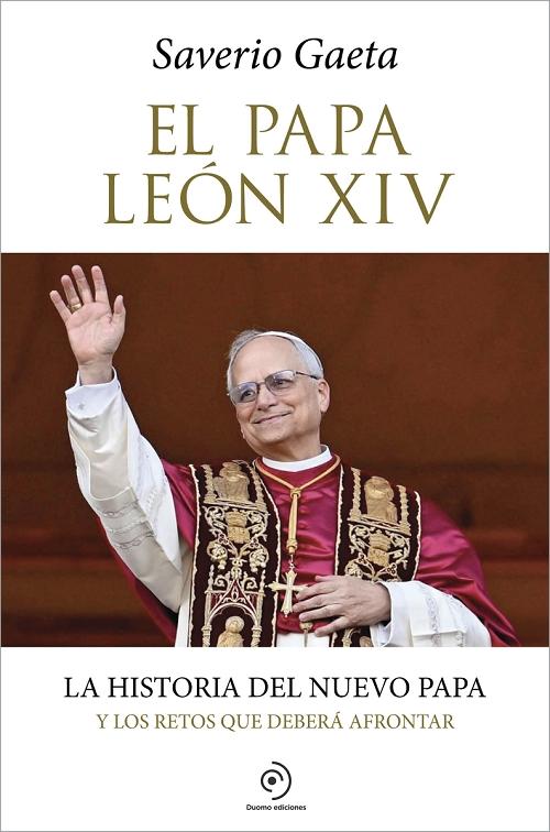 El Papa León XIV "La historia del nuevo Papa y los retos que deberá afrontar".