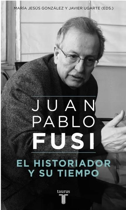 Juan Pablo Fusi "El historiador y su tiempo"