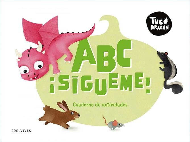ABC ¡Sígueme! "Cuaderno de actividades (Proyecto Tuco Dragón)". 