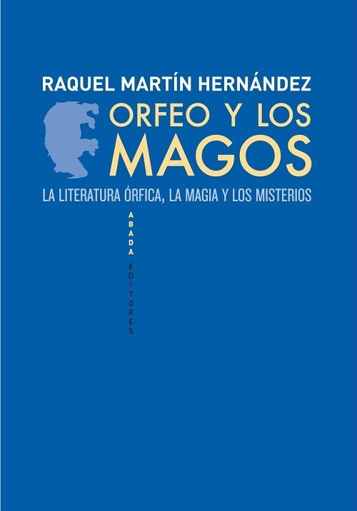 Orfeo y los magos "La literatura órfica, la magia y los misterios"