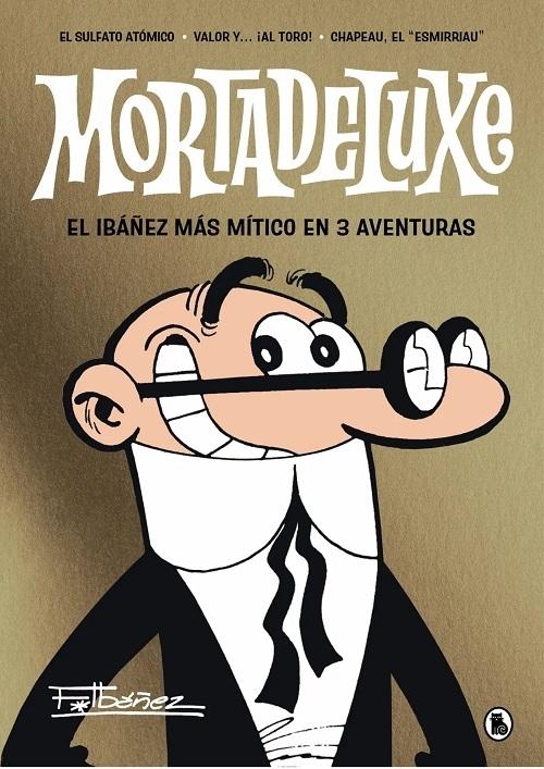 Mortadeluxe "El sulfato atómico / Valor y... ¡al toro! / Chapeau, el <esmirriau>"