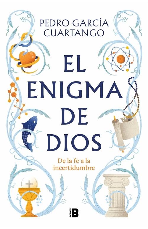 El enigma de Dios "De la fe a la incertidumbre"