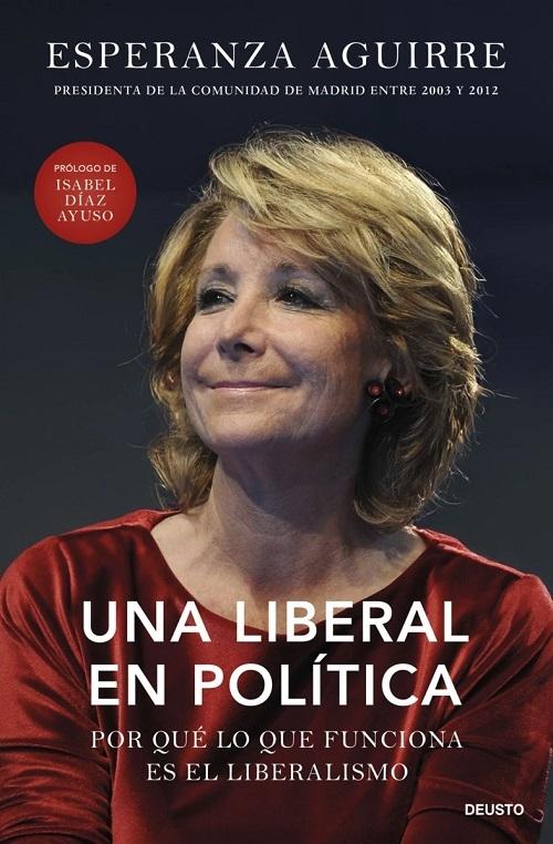 Una liberal en política "Por qué lo que funciona es el liberalismo".
