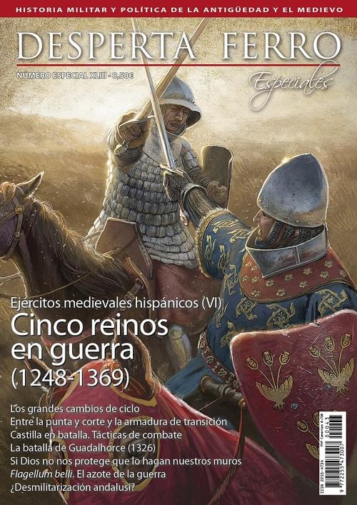 Desperta Ferro. Número especial - XLIII: Ejércitos medievales hispánicos (VI) "Cinco reinos en guerra (1248-1369)"