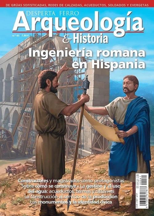 Desperta Ferro. Arqueología & Historia nº 61: Ingeniería romana en Hispania