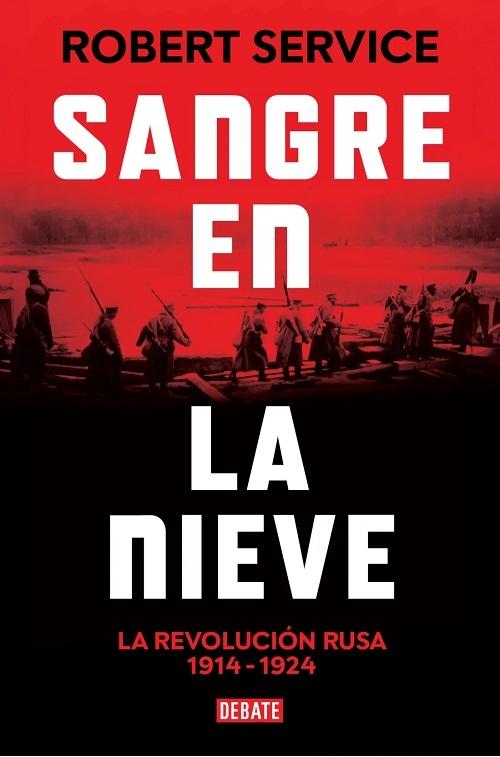 Sangre en la nieve "La Revolución rusa 1914-1924"