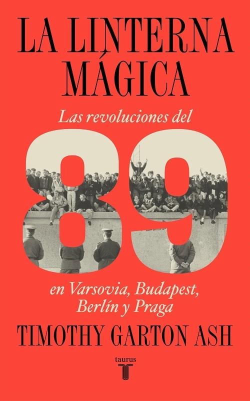 La linterna mágica "Las revoluciones del 89 en Varsovia, Budapest, Berlín y Praga"