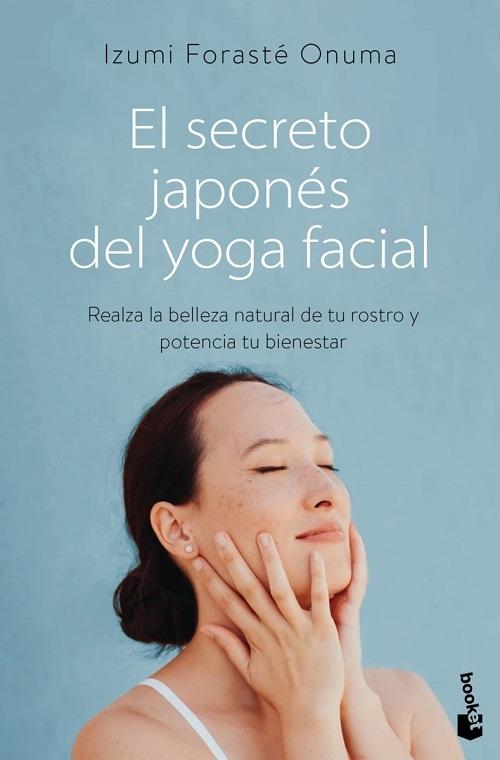 El secreto japonés del yoga facial "Realza la belleza natural de tu rostro y potencia tu bienestar"