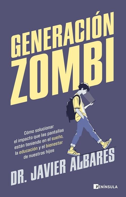 Generación Zombi "Cómo solucionar el impacto que las pantallas están teniendo en el sueño, la educación y el bienestar..."