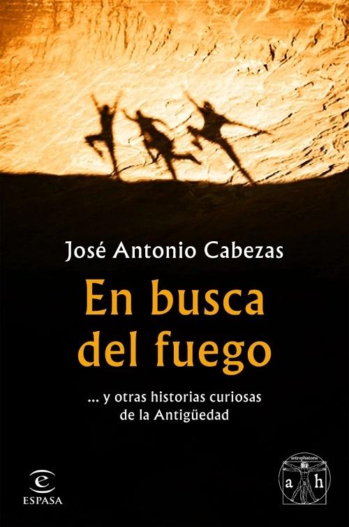 En busca del fuego "... y otras historias curiosas de la Antigüedad"