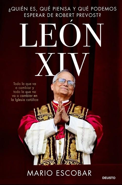 León XIV "¿Quién es, qué piensa y qué podemos esperar de Robert Prevost?"