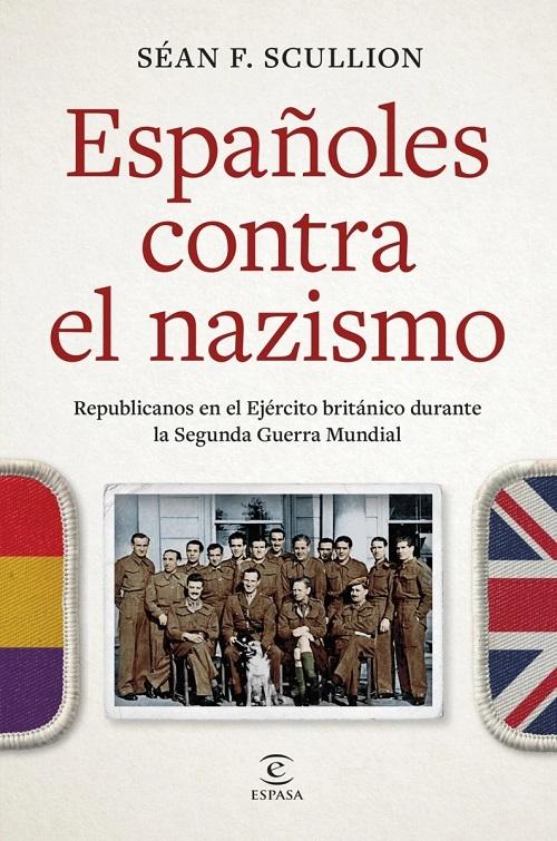 Españoles contra el nazismo "Republicanos en el Ejército británico durante la Segunda Guerra Mundial"