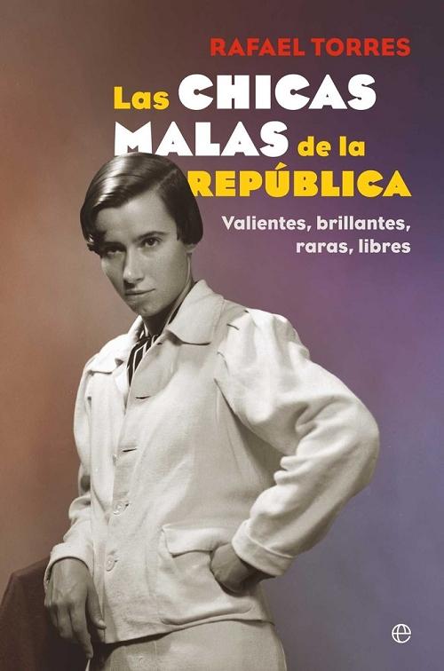 Las chicas malas de la República "Valientes, brillantes, raras, libres"