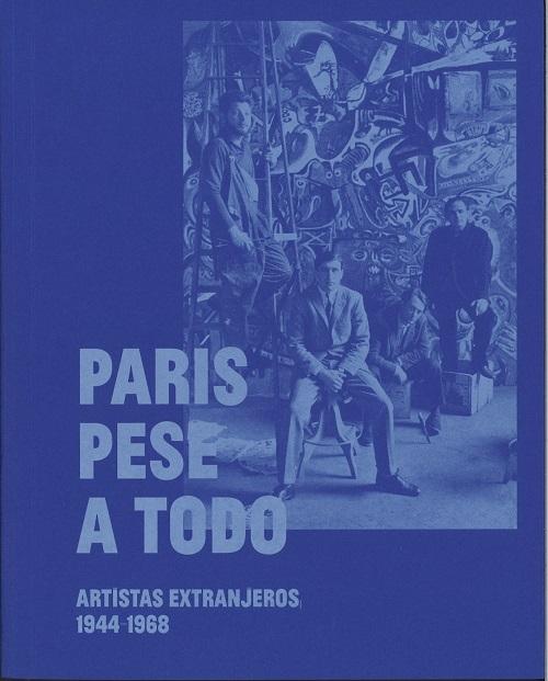 París pese a todo "Artistas extranjeros 1944-1968"