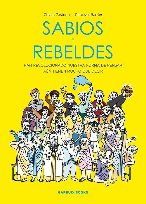 Sabios y rebeldes "Han revolucionado nuestra forma de pensar. Aún tienen mucho que decir"