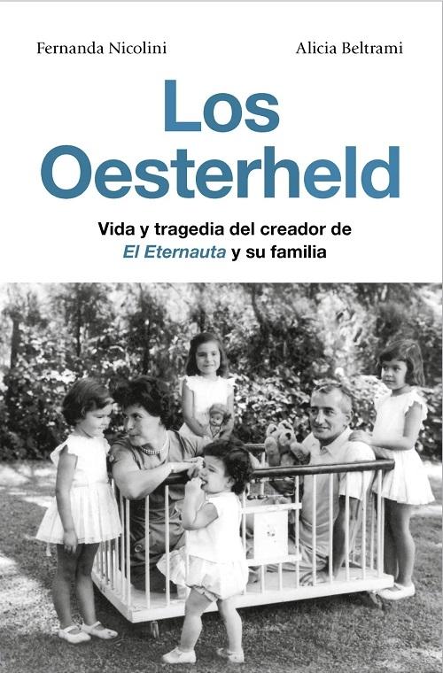 Los Oesterheld "Vida y tragedia del creador de <El Eternauta> y su familia"