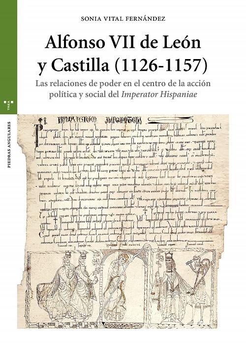 Alfonso VII de León y Castilla (1126-1157) "Las relaciones de poder en el centro de la acción política y social del <Imperator Hispaniae>"
