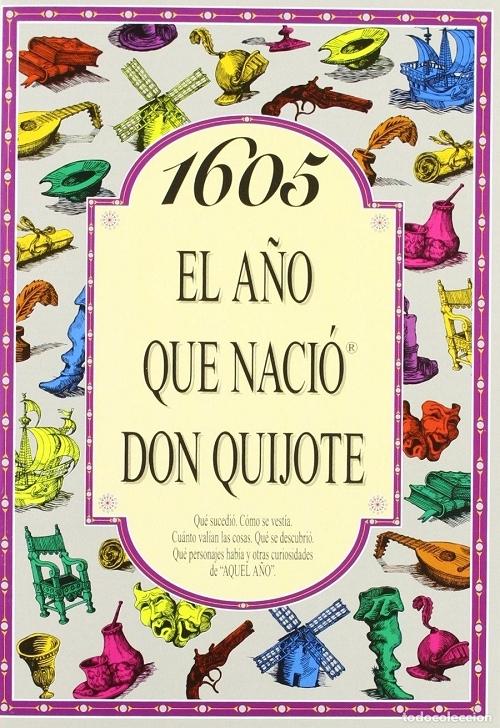 1605 "El año que nació Don Quijote".