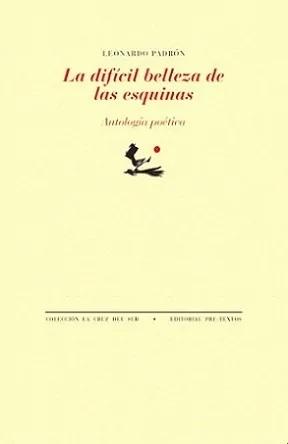 La difícil belleza de las esquinas "Antología poética"