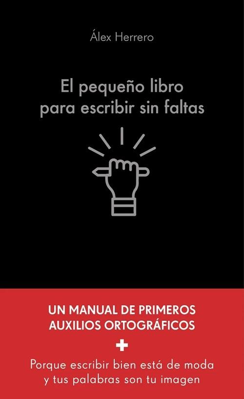 El pequeño libro para escribir sin faltas "Un manual de primeros auxilios ortográficos"