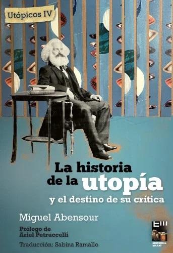 La historia de la utopía y el destino de su crítica "(Utópicos - IV)"