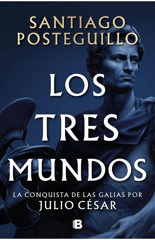Los tres mundos "La conquista de las Galias (Serie Julio César - 3)"