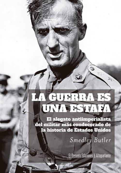 La guerra es una estafa "El alegato antiimperialista del militar más condecorado de la historia de Estados Unidos"