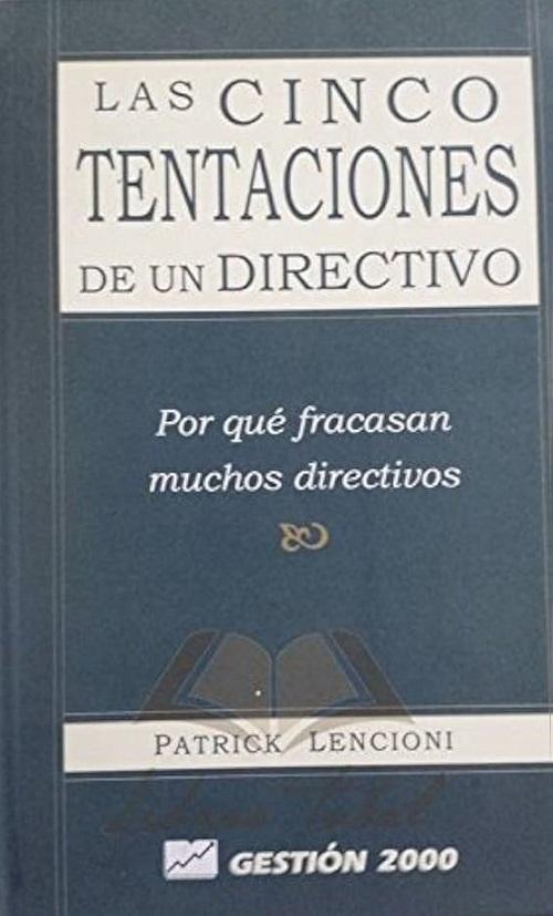 Las cinco tentaciones de un directivo "Por qué fracasan muchos directivos"