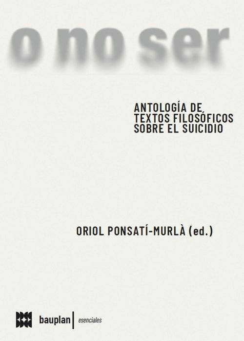O no ser "Antología de textos filosóficos sobre el suicidio"