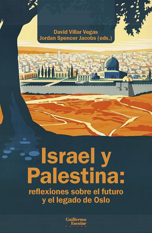 Israel y Palestina "Reflexiones sobre el futuro y el legado de Oslo"