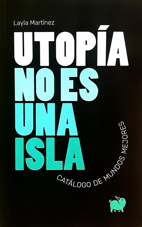 Utopía no es una isla "Catálogo de mundos mejores"