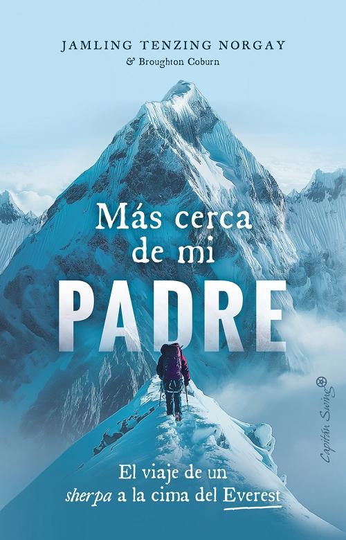 Más cerca de mi padre "El viaje de un sherpa a la cima del Everest"