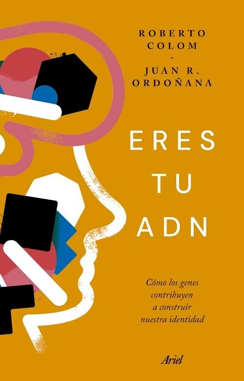 Eres tu ADN "Cómo los genes contribuyen a construir nuestra identidad"