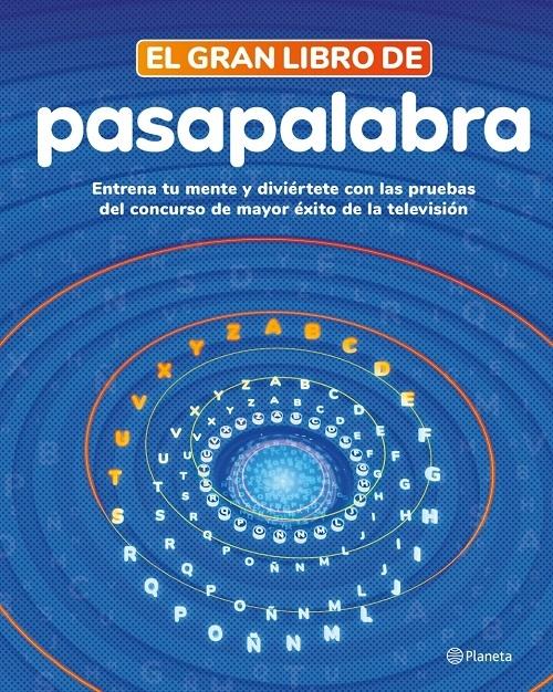 El gran libro de Pasapalabra "Entrena tu mente y diviértete con las pruebas del programa de mayor éxito en TV"